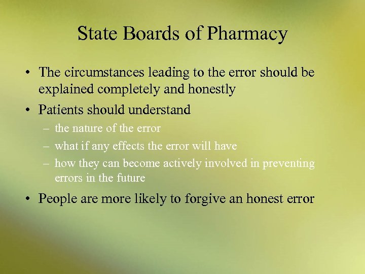 State Boards of Pharmacy • The circumstances leading to the error should be explained