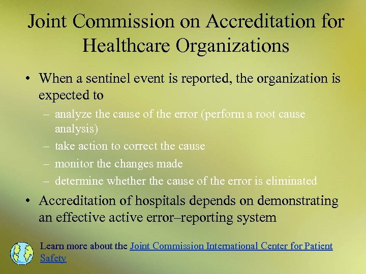Joint Commission on Accreditation for Healthcare Organizations • When a sentinel event is reported,