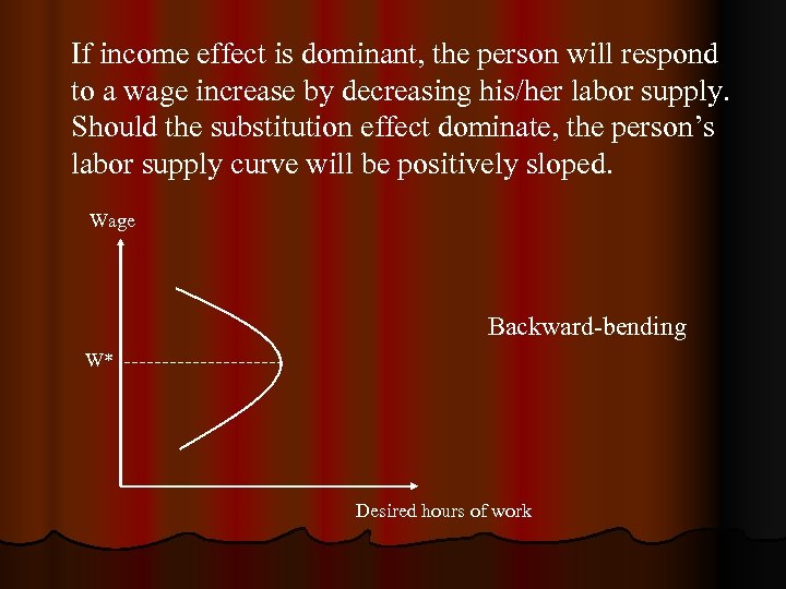 If income effect is dominant, the person will respond to a wage increase by