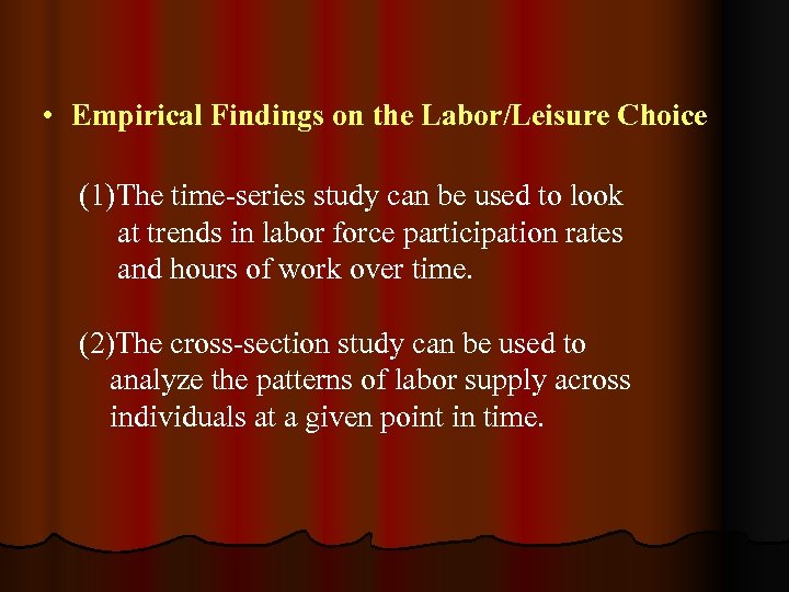  • Empirical Findings on the Labor/Leisure Choice (1)The time-series study can be used