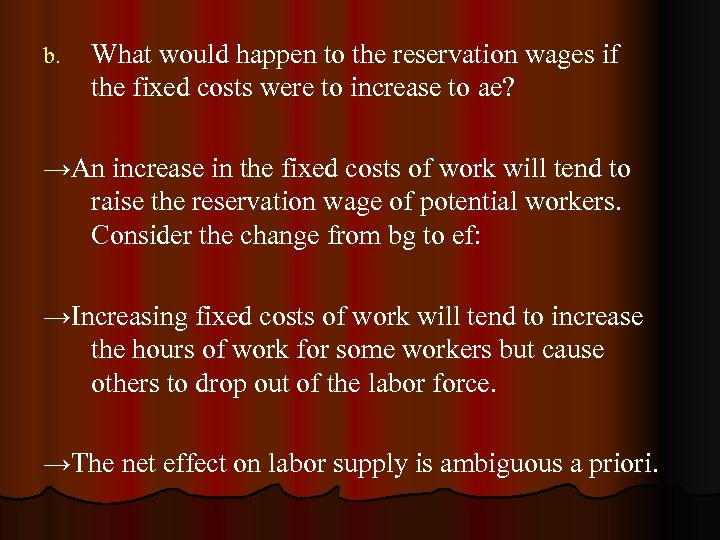 b. What would happen to the reservation wages if the fixed costs were to