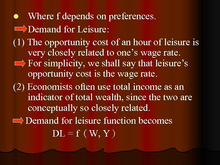 Where f depends on preferences. Demand for Leisure: (1) The opportunity cost of an