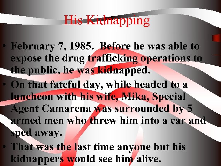 His Kidnapping • February 7, 1985. Before he was able to expose the drug