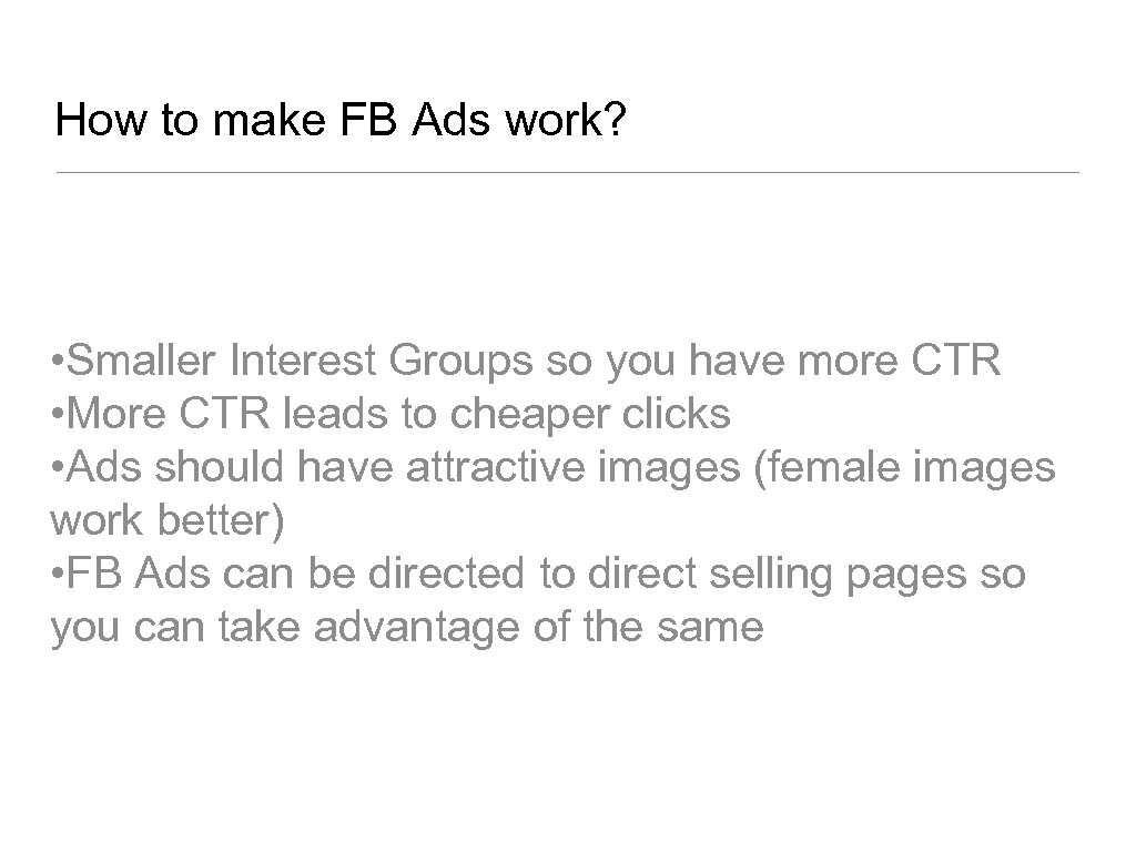 How to make FB Ads work? • Smaller Interest Groups so you have more