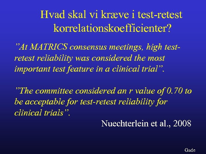 Hvad skal vi kræve i test-retest korrelationskoefficienter? ”At MATRICS consensus meetings, high testretest reliability