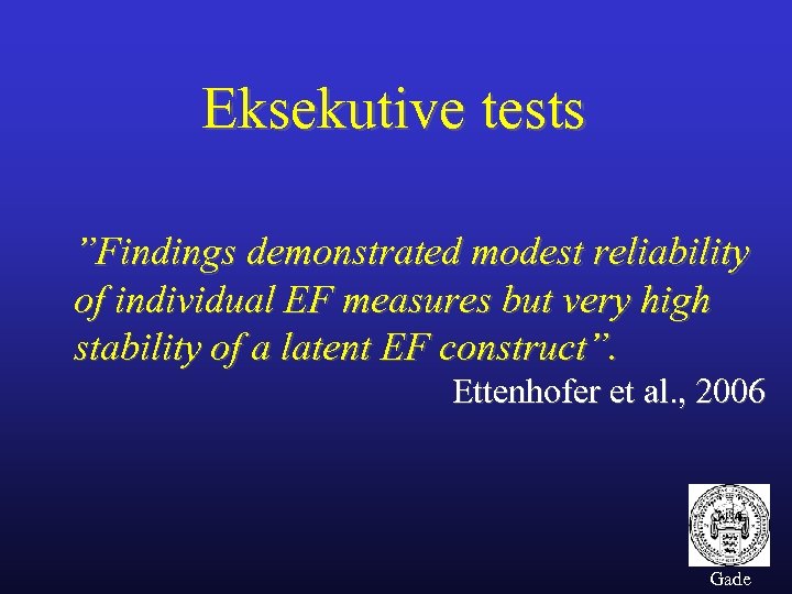 Eksekutive tests ”Findings demonstrated modest reliability of individual EF measures but very high stability