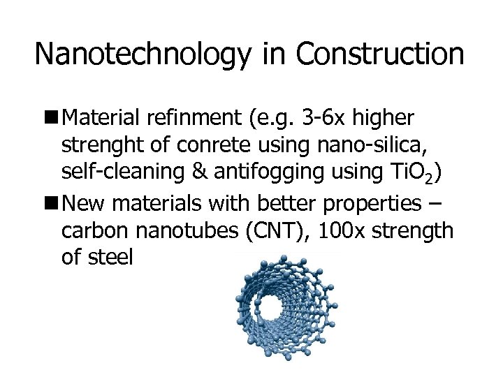 Nanotechnology in Construction n Material refinment (e. g. 3 -6 x higher strenght of