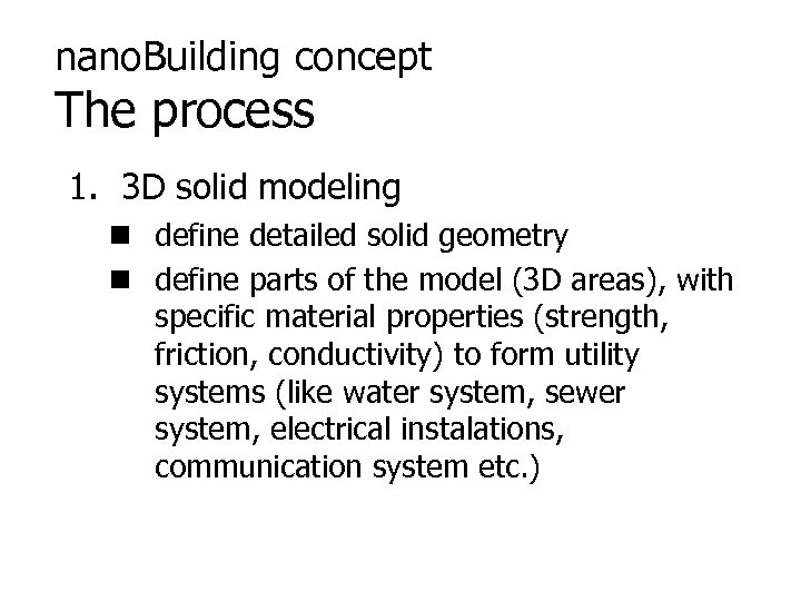 nano. Building concept The process 1. 3 D solid modeling n define detailed solid