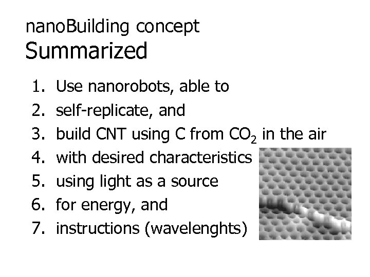 nano. Building concept Summarized 1. 2. 3. 4. 5. 6. 7. Use nanorobots, able