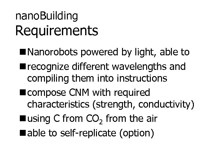 nano. Building Requirements n Nanorobots powered by light, able to n recognize different wavelengths