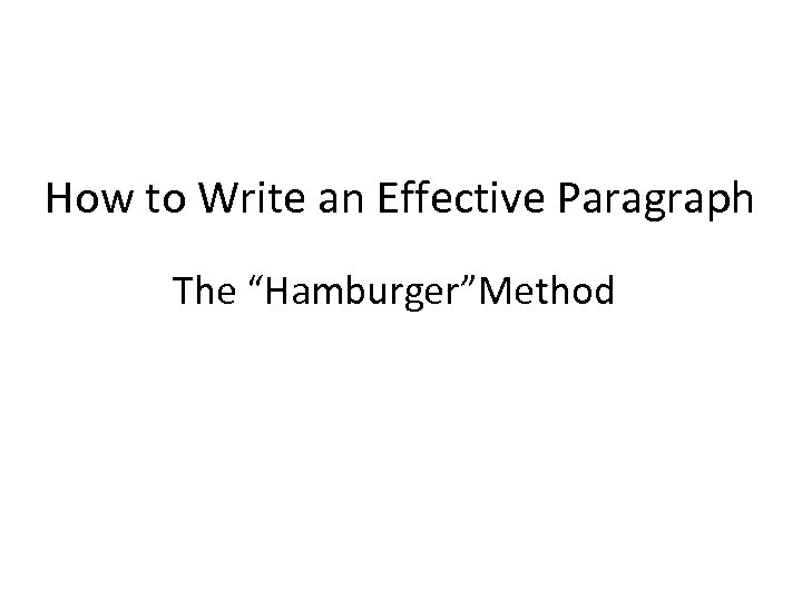 How to Write an Effective Paragraph The Hamburger Method