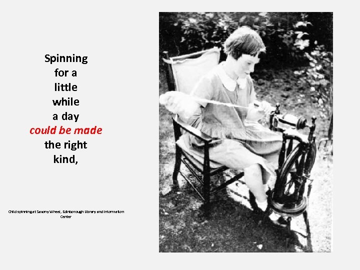 Spinning for a little while a day could be made the right kind, Child