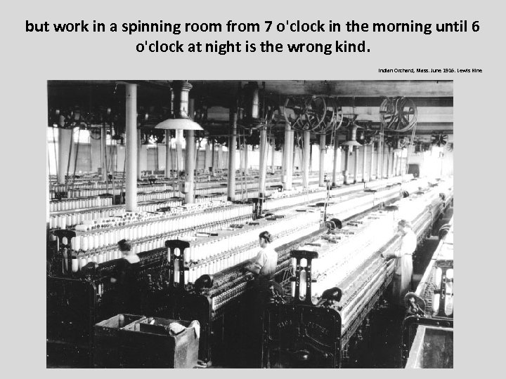but work in a spinning room from 7 o'clock in the morning until 6