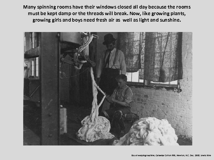 Many spinning rooms have their windows closed all day because the rooms must be