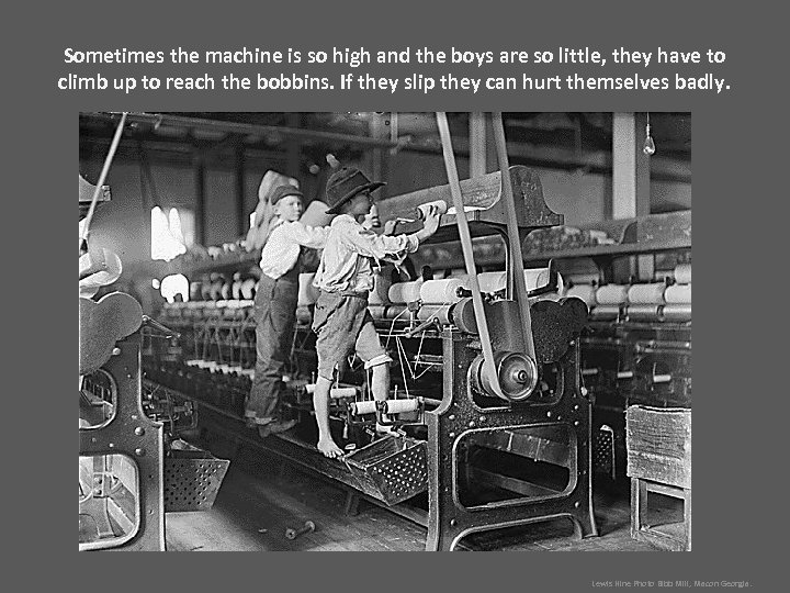 Sometimes the machine is so high and the boys are so little, they have