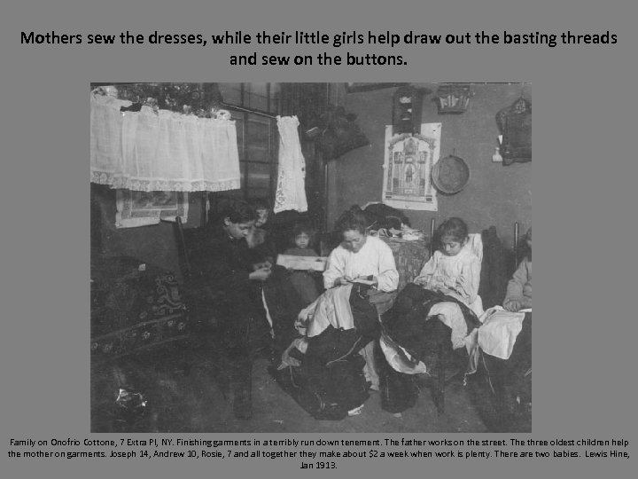 Mothers sew the dresses, while their little girls help draw out the basting threads