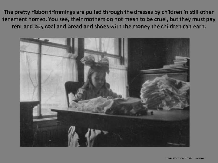 The pretty ribbon trimmings are pulled through the dresses by children in still other