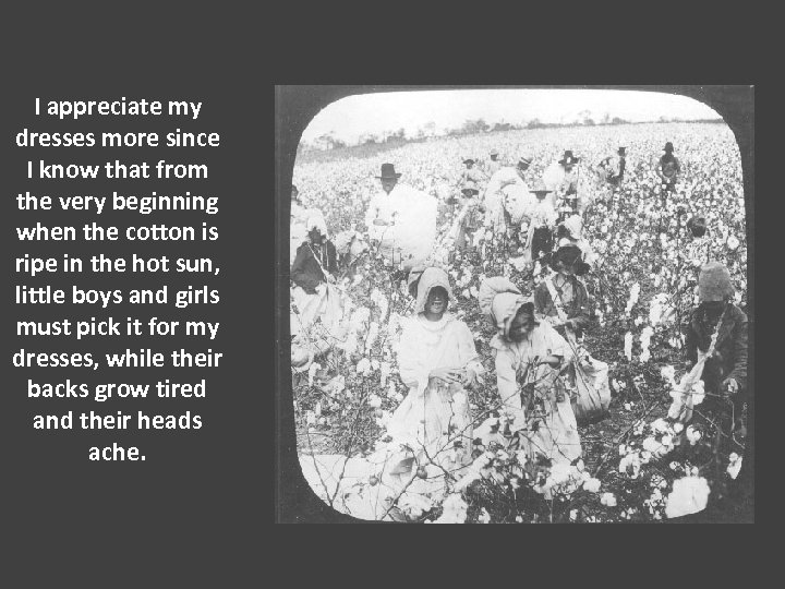 I appreciate my dresses more since I know that from the very beginning when