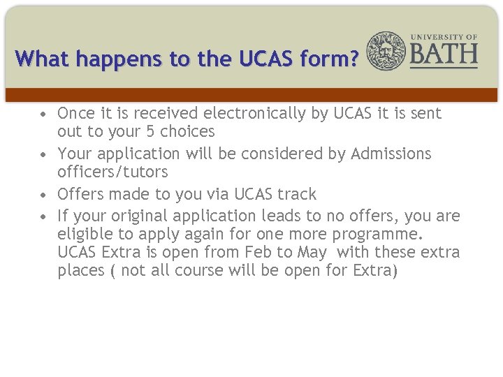 What happens to the UCAS form? • Once it is received electronically by UCAS