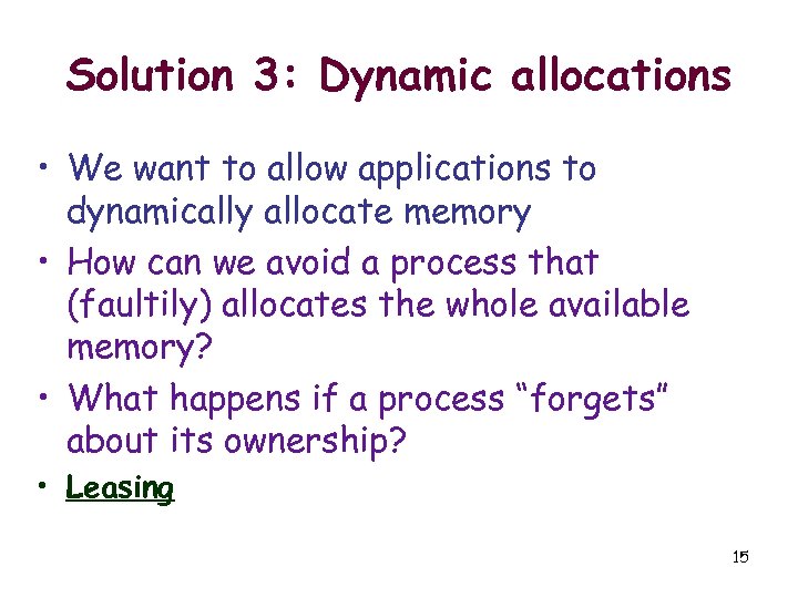Solution 3: Dynamic allocations • We want to allow applications to dynamically allocate memory