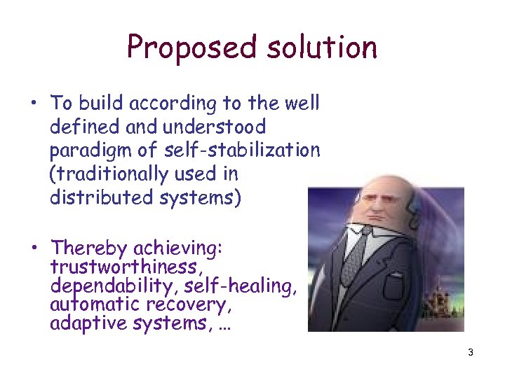Proposed solution • To build according to the well defined and understood paradigm of