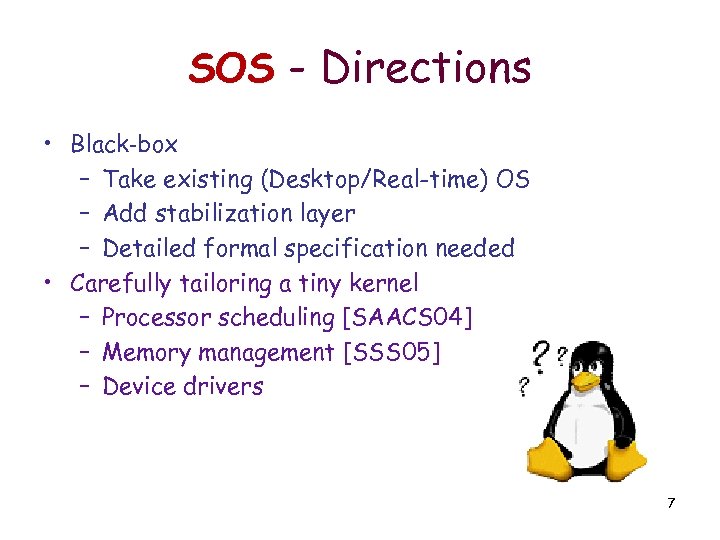 SOS - Directions • Black-box – Take existing (Desktop/Real-time) OS – Add stabilization layer