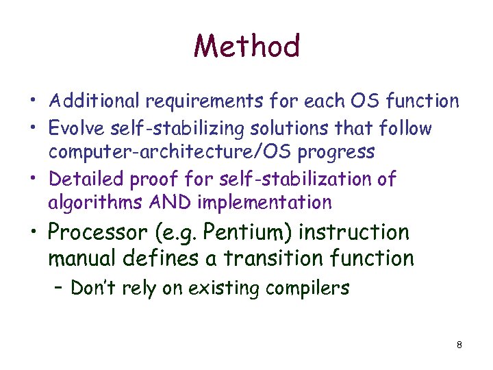 Method • Additional requirements for each OS function • Evolve self-stabilizing solutions that follow