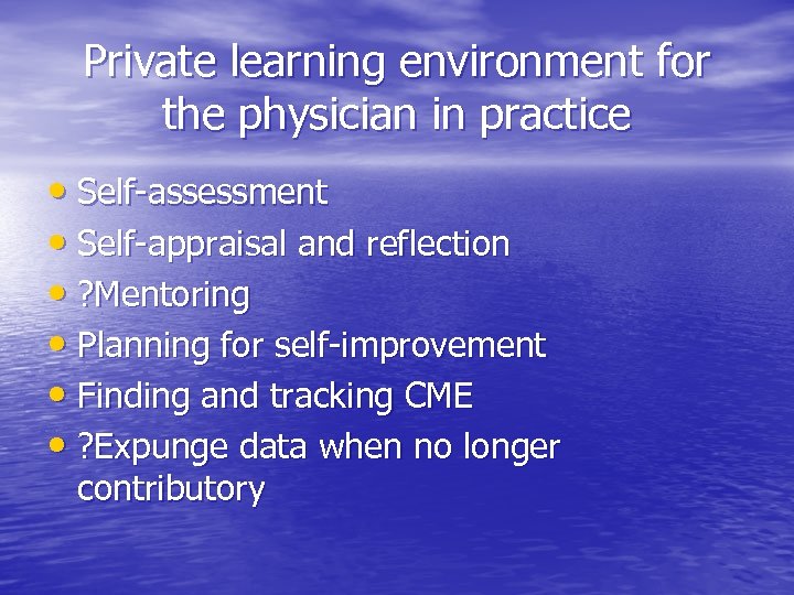 Private learning environment for the physician in practice • Self-assessment • Self-appraisal and reflection