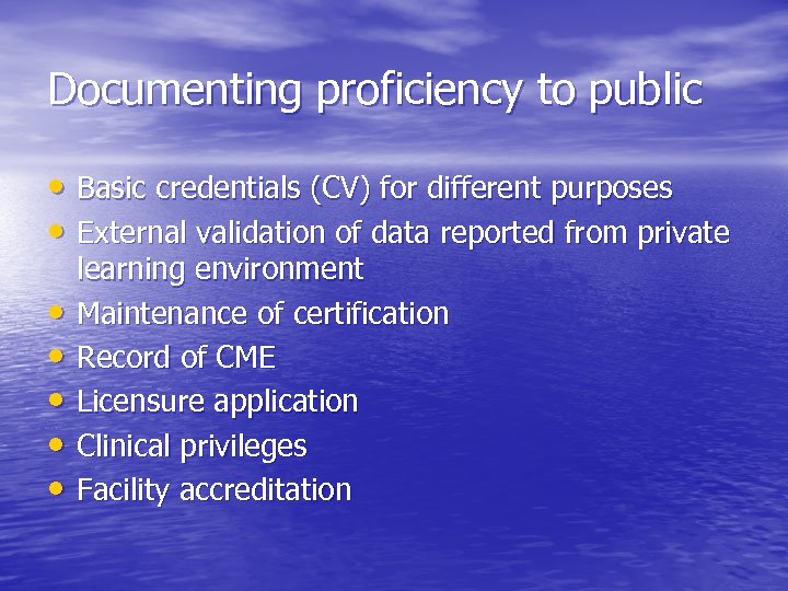 Documenting proficiency to public • Basic credentials (CV) for different purposes • External validation