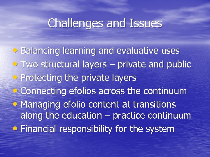 Challenges and Issues • Balancing learning and evaluative uses • Two structural layers –