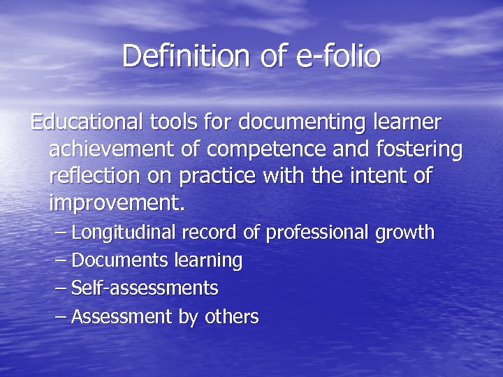 Definition of e-folio Educational tools for documenting learner achievement of competence and fostering reflection