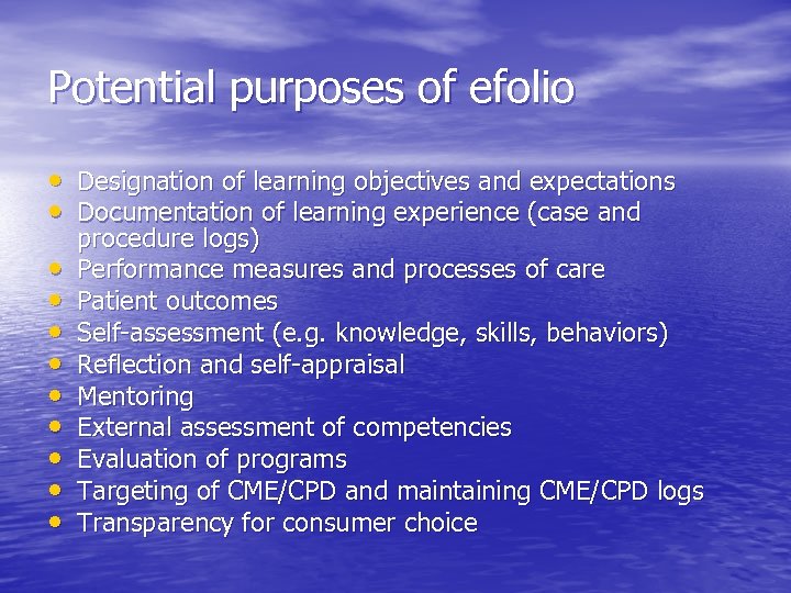 Potential purposes of efolio • Designation of learning objectives and expectations • Documentation of