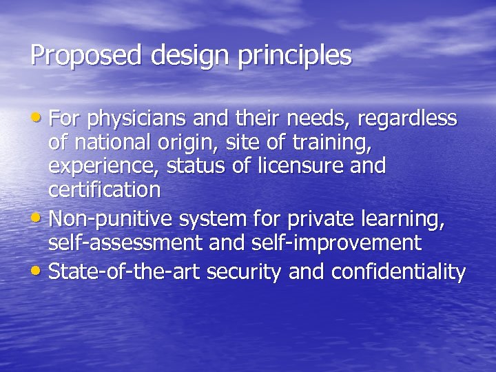 Proposed design principles • For physicians and their needs, regardless of national origin, site