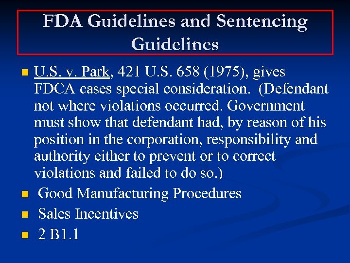 FDA Guidelines and Sentencing Guidelines n n U. S. v. Park, 421 U. S.