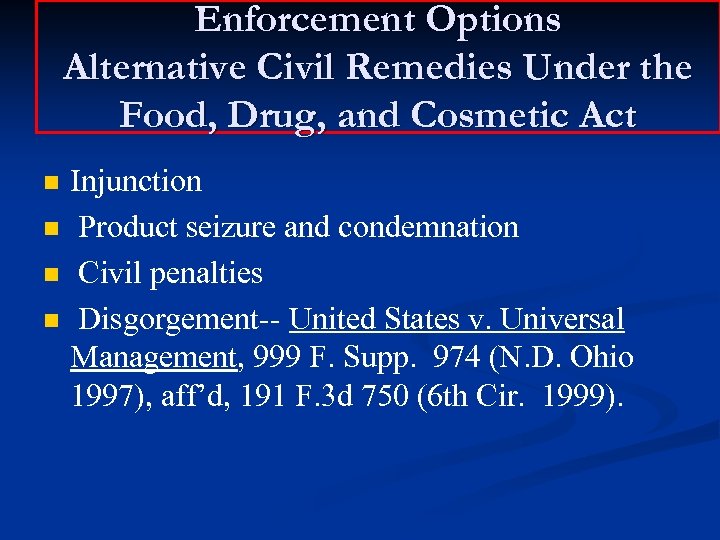 Enforcement Options Alternative Civil Remedies Under the Food, Drug, and Cosmetic Act n n