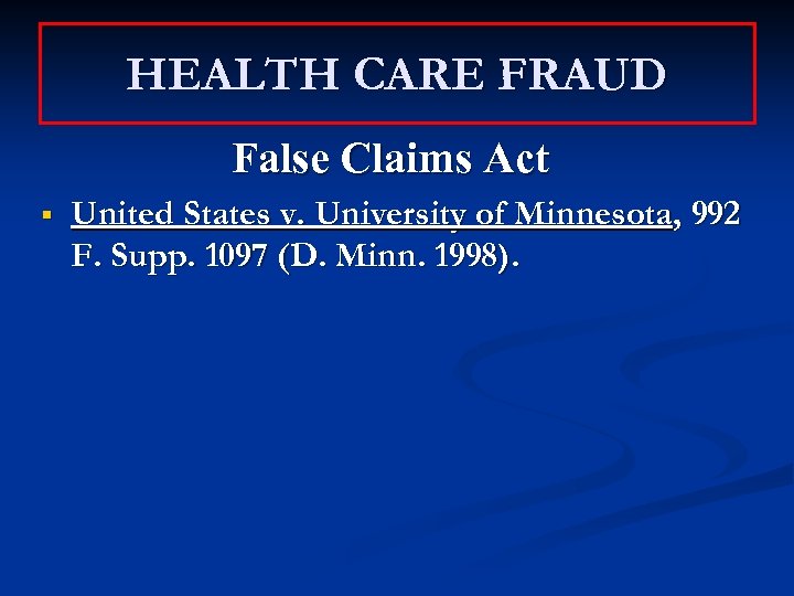 HEALTH CARE FRAUD False Claims Act § United States v. University of Minnesota, 992