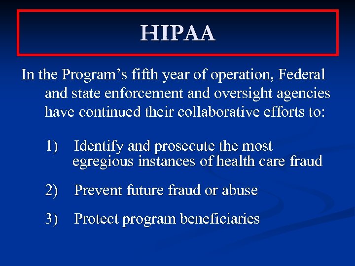 HIPAA In the Program’s fifth year of operation, Federal and state enforcement and oversight