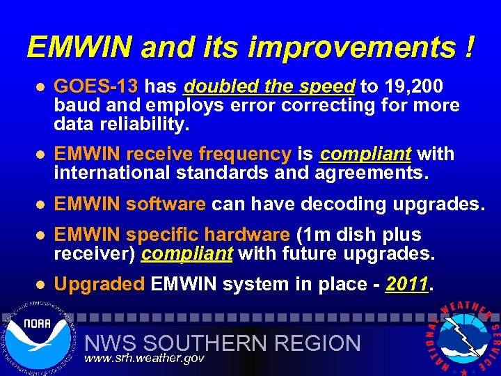 EMWIN and its improvements ! l GOES-13 has doubled the speed to 19, 200