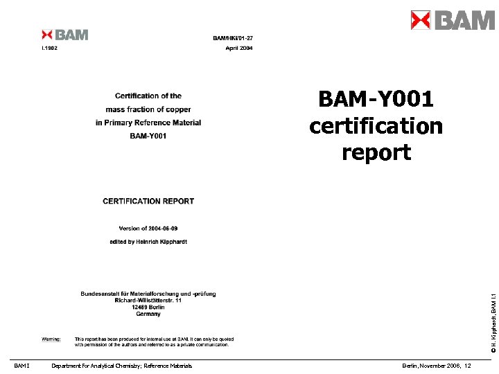 © H. Kipphardt, BAM I. 1 BAM-Y 001 certification report BAM I Department for