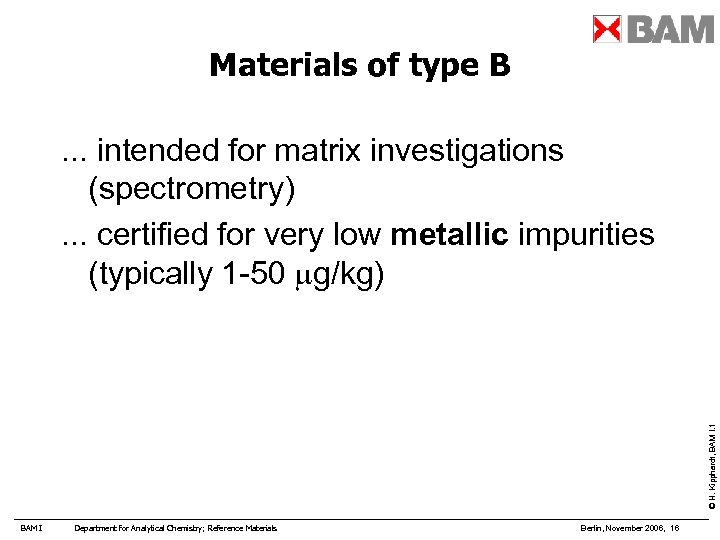 Materials of type B © H. Kipphardt, BAM I. 1 . . . intended