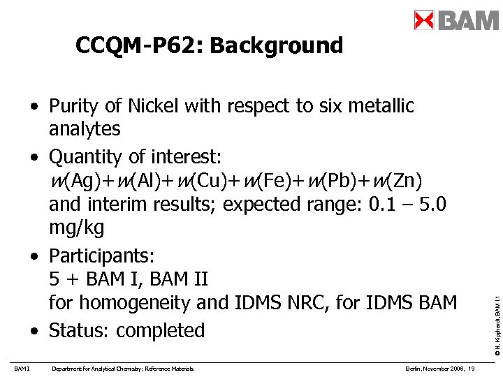  • Purity of Nickel with respect to six metallic analytes • Quantity of