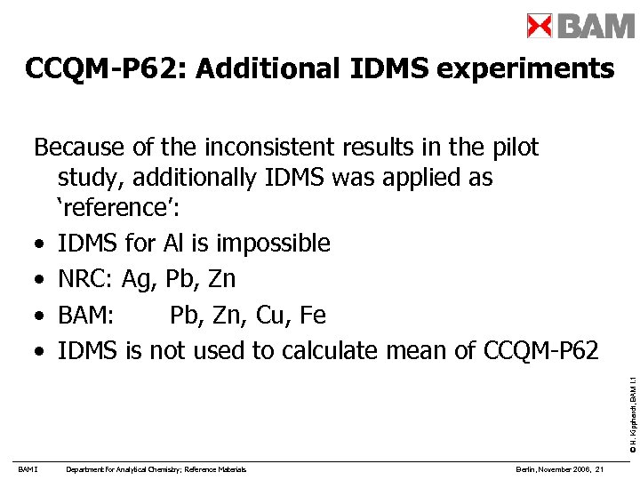 CCQM-P 62: Additional IDMS experiments © H. Kipphardt, BAM I. 1 Because of the
