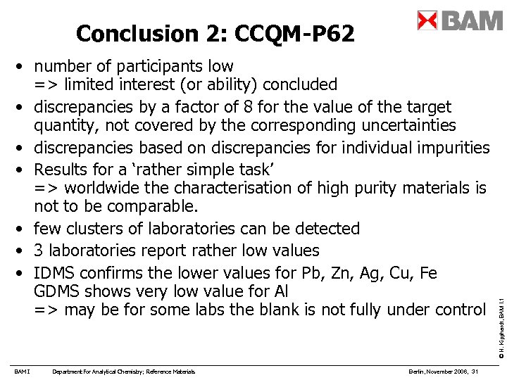  • number of participants low => limited interest (or ability) concluded • discrepancies