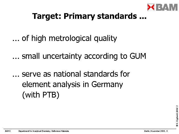 Target: Primary standards. . . of high metrological quality. . . small uncertainty according