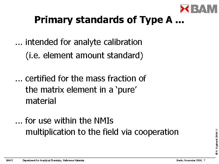 Primary standards of Type A. . . intended for analyte calibration (i. e. element