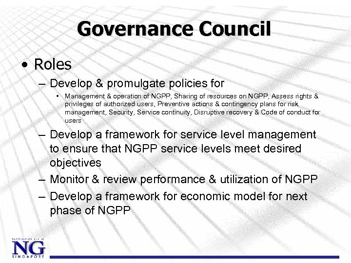 Governance Council • Roles – Develop & promulgate policies for • Management & operation