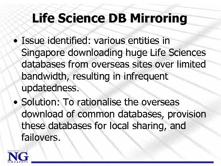 Life Science DB Mirroring • Issue identified: various entities in Singapore downloading huge Life