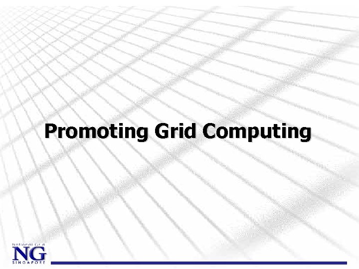 Promoting Grid Computing 