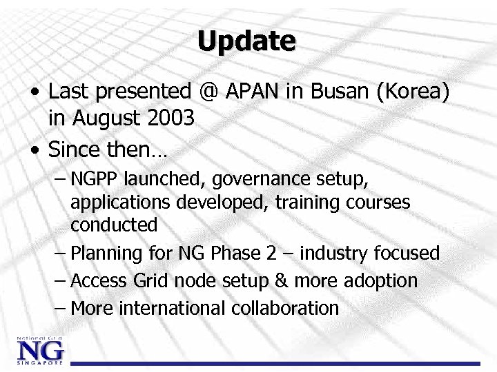 Update • Last presented @ APAN in Busan (Korea) in August 2003 • Since