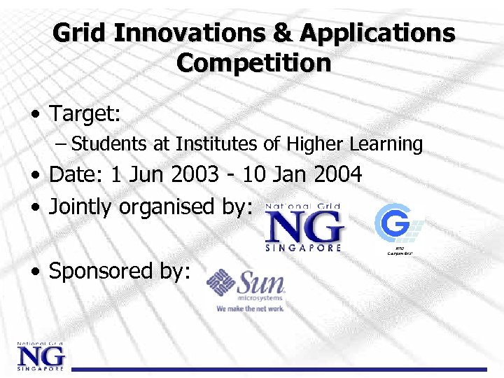 Grid Innovations & Applications Competition • Target: – Students at Institutes of Higher Learning